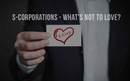 S-corporations – What’s not to love?