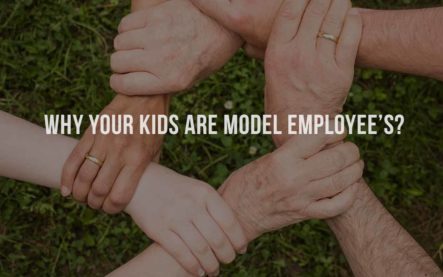 Why your children are model employee’s?