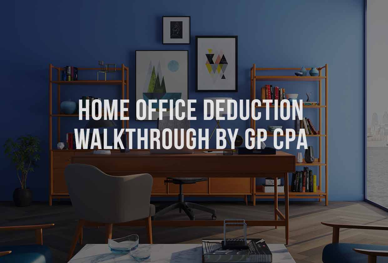Home Office Deduction Walkthrough By GP CPA, Accountant In NC